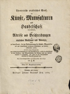 Theoretisch-praktisches Werk, die Künste, Manufakturen und Handelschaft betreffend…